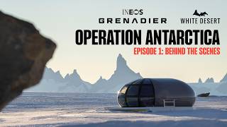 INEOS Grenadier x White Desert | Operation Antarctica. Episode 1: Behind the Scenes