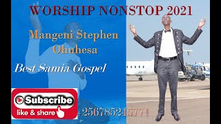 Samia Worship Nonstop 2021 - Mangeni Stephen Ohuhesa (Samia Gospel)