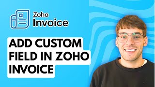 How to Add Custom Field in Zoho Invoice [2026 Full Guide]