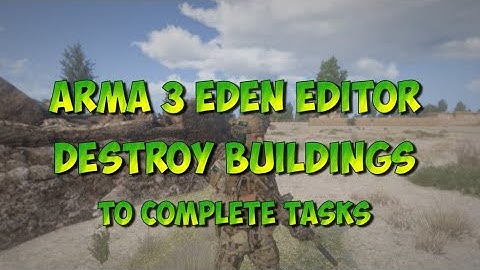 Arma 3 Eden Editor Tutorial | Destroy Building to end Task