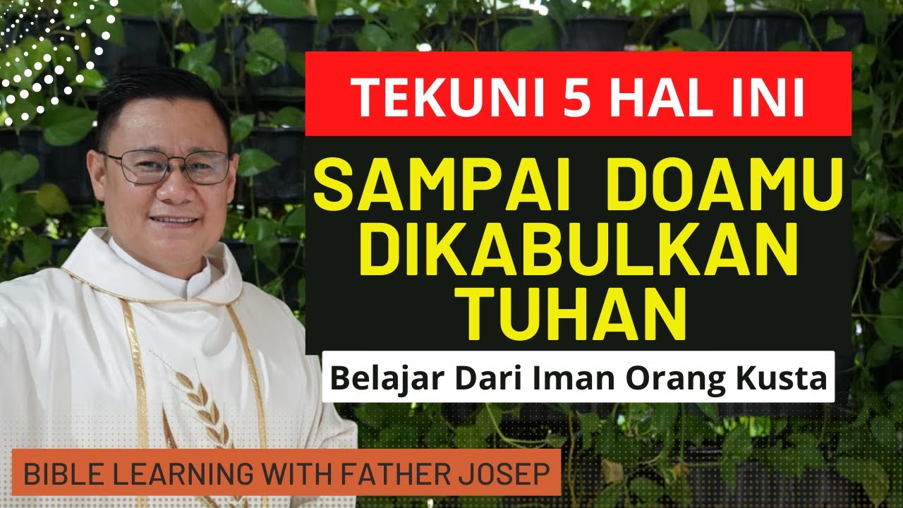 TEKUNI 5 HAL INI SAMPAI DOAMU DIKABULKAN TUHAN (BELAJAR DARI IMAN ORANG KUSTA)