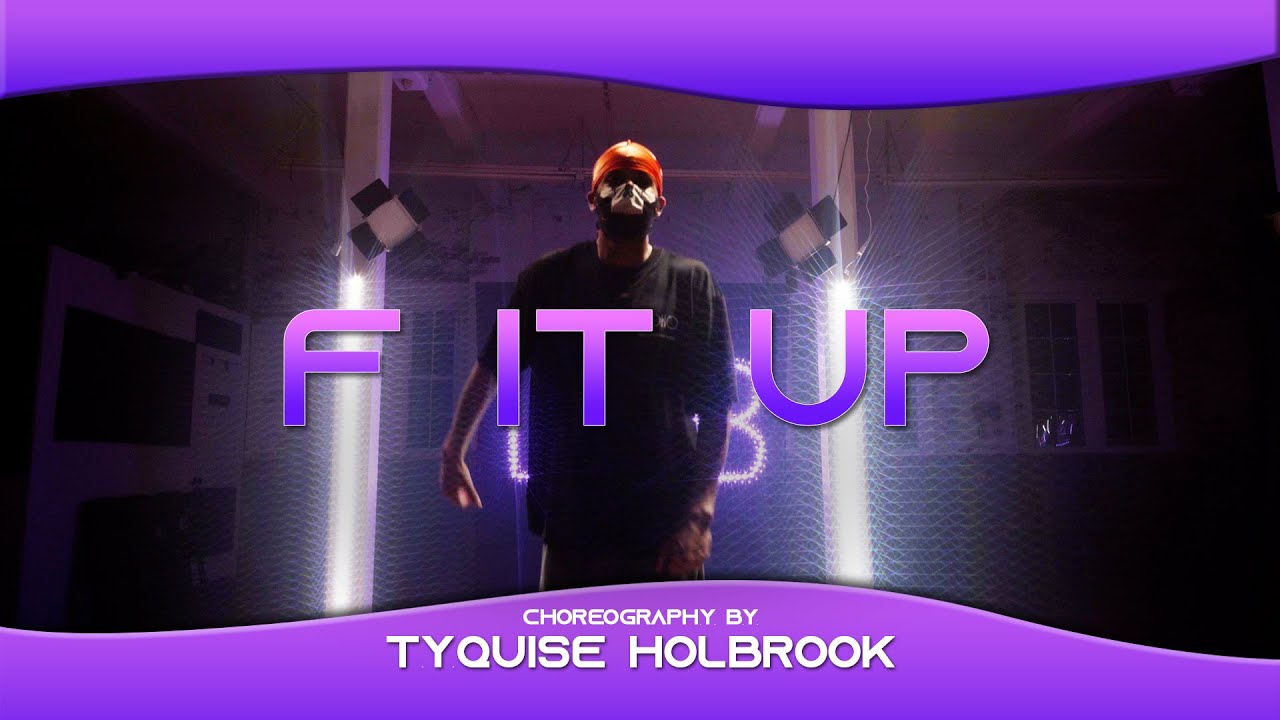 F It Up - Tyquise Holbrook Choreography