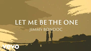 Jimmy Bondoc - Let Me Be The One [Lyric Video]