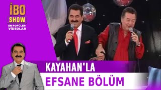 Kayahan'la Efsane Bölüm (İbo Show 2007)