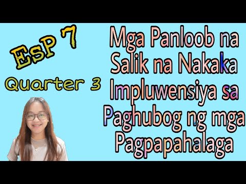 EsP 7 Quarter 3 Mga Panloob na Salik na Nakakaimpluwensiya sa Paghubog ng mga Pagpapahalaga