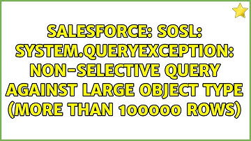 SOSL: System.QueryException: Non-selective query against large object type (more than 100000 rows)