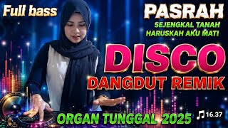 PASRAH !! ALBUM DISCO DANGDUT REMIX ORGAN TUNGGAL ELECTONE VIRAL 2026 FULL BASS NONSTOP 