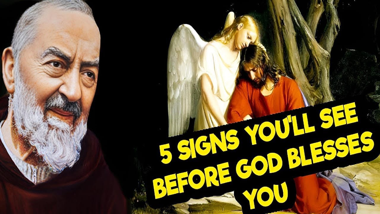 Before God Blesses You, You Will See These 5 Signs | Padre Pio ...