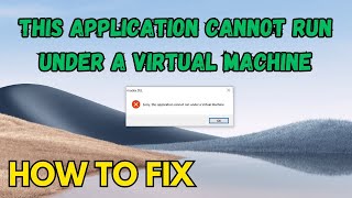 Fix Sorry,This application cannot run under a Virtual Machine screenshot 5