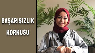 Başarısızlık Korkusu | Psikolog İrem Oturaklıoğlu