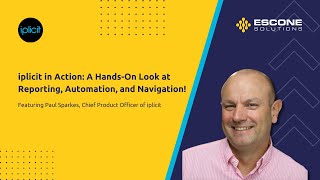 iplicit in Action – A Hands-On Look at Reporting, Automation, and Navigation!
