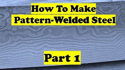 How to Make Pattern-Welded Steel - PART 1