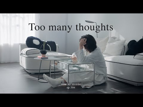 To Those Who Think Too Much