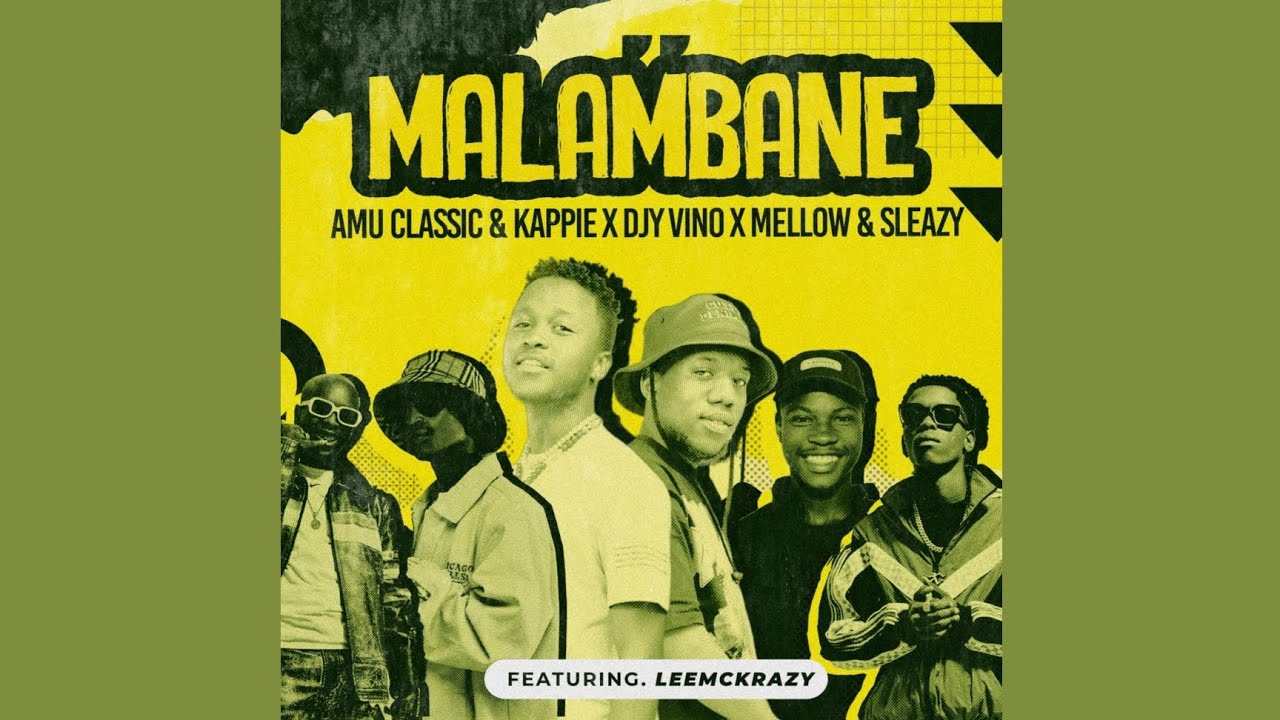 Amu Classic & Kappie, Djy Vino - Malambane (Official Audio) feat. Mellow & Sleazy, LeeMcKrazy