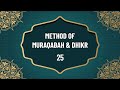 Method of muraqabah  dhikr 25  by hadhrat sheikh asif hussain farooqui naqshbandi uk