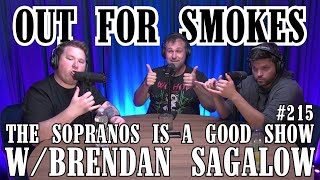 The Sopranos is a Good Show w/ Brendan Sagalow | Out For Smokes #215