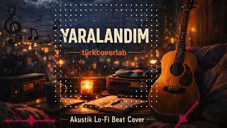 Yaralandım (Akustik Lo - Fi Cover) Duygusal Türkçe Cover Şarkı