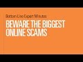 Beware the Biggest Online Scams