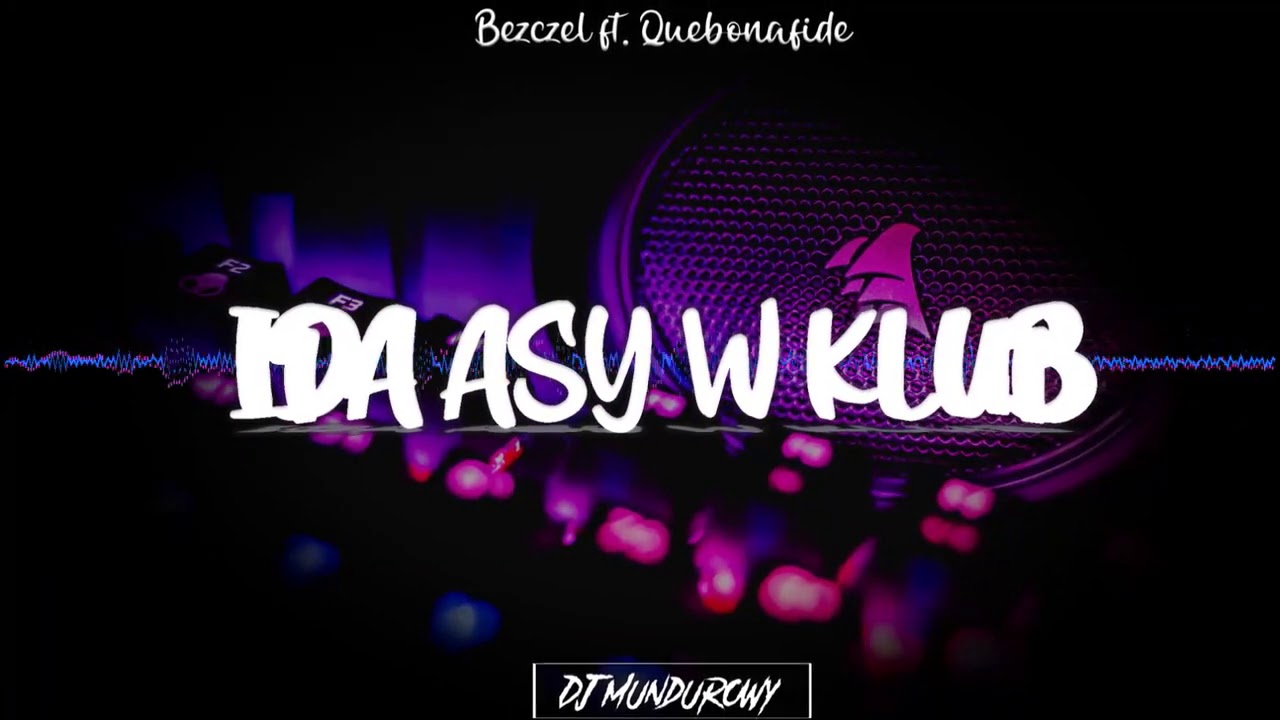 Bezczel ft. Quebonafide - Idą asy w klub (MUNDUR BOOTLEG)
