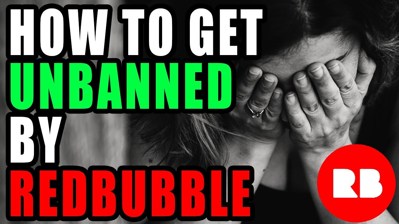 Banned or suspended by Redbubble what to do? YouTube