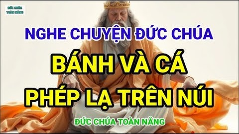 BÁNH VÀ CÁ - PHÉP LẠ TRÊN NÚI | NGHE CHUYỆN ĐỨC CHÚA HAY NHẤT | ĐỨC CHÚA TOÀN NĂNG