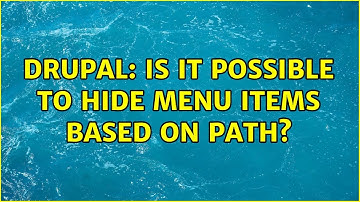Drupal: Is it possible to hide menu items based on path? (2 Solutions!!)