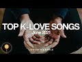 Top K-LOVE Songs | June 2021 | Light of the World