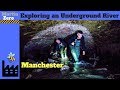 Exploring an Underground River. Manchester UK