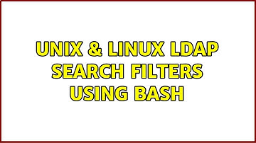 Unix & Linux: LDAP Search Filters using BASH