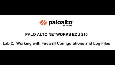 Palo Alto NGFW Lab 2: Firewall Configurations and Log File Mastery.