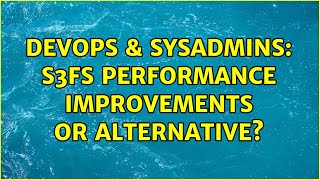 Celebrity DevOps & SysAdmins: S3fs performance improvements or alternative? (7 Solutions!!) Net Worth