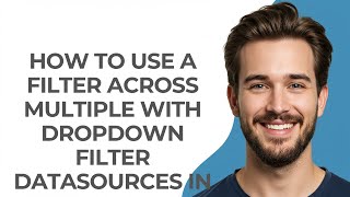How to Use a Filter Across Multiple with Dropdown Filter Datasources In Tableau - GUIDE!