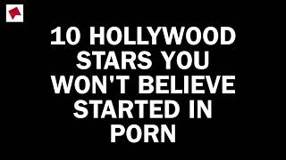 10 Hollywood Stars You Won't Believe Started In Porn || 2018