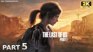 The Last of Us Part I PC Gameplay Walkthrough | Part 5 | No Commentary