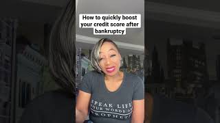 How To Quickly Boost Your Credit Score After Bankruptcy
