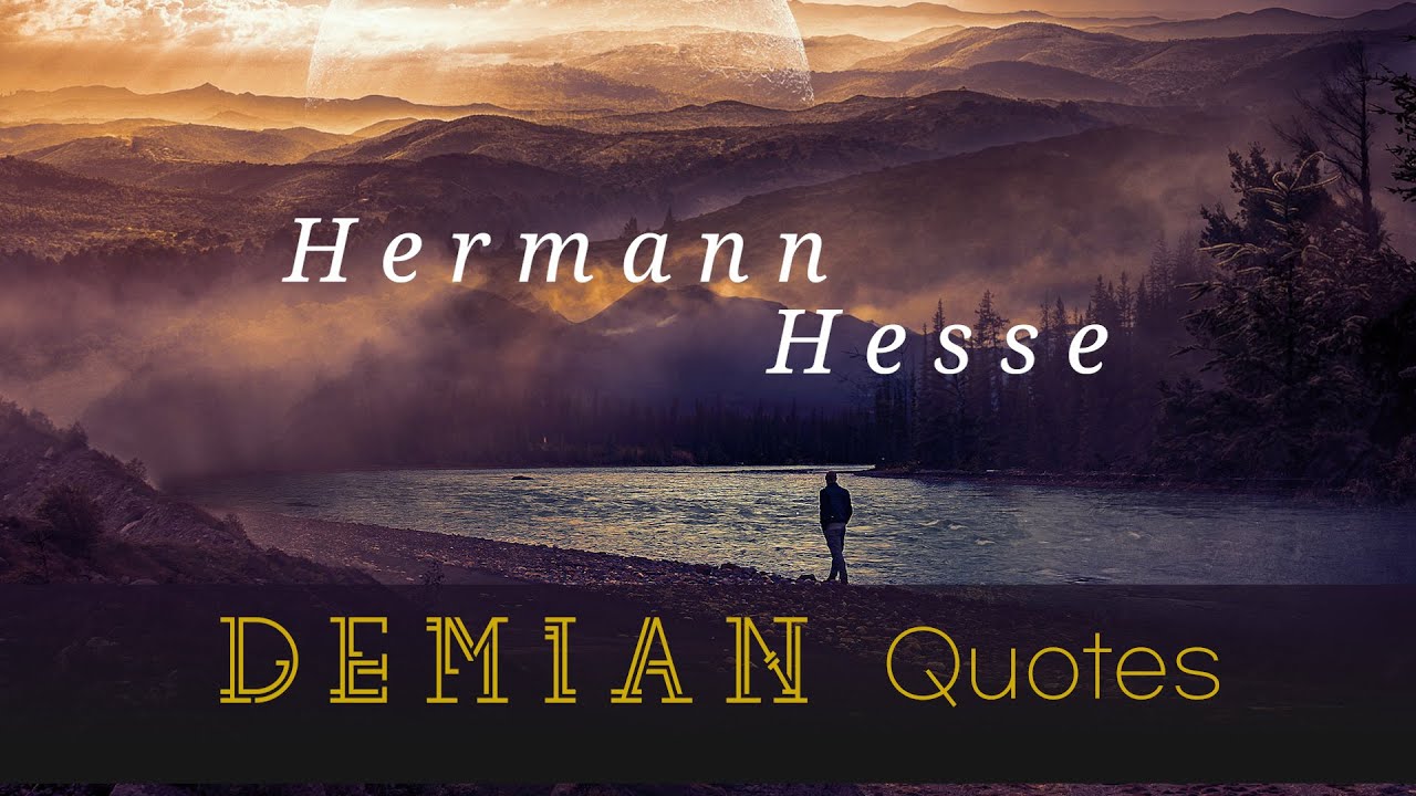 Demian Quotes by Hermann Hesse, "The Bird Fights Its Way Out of the Egg