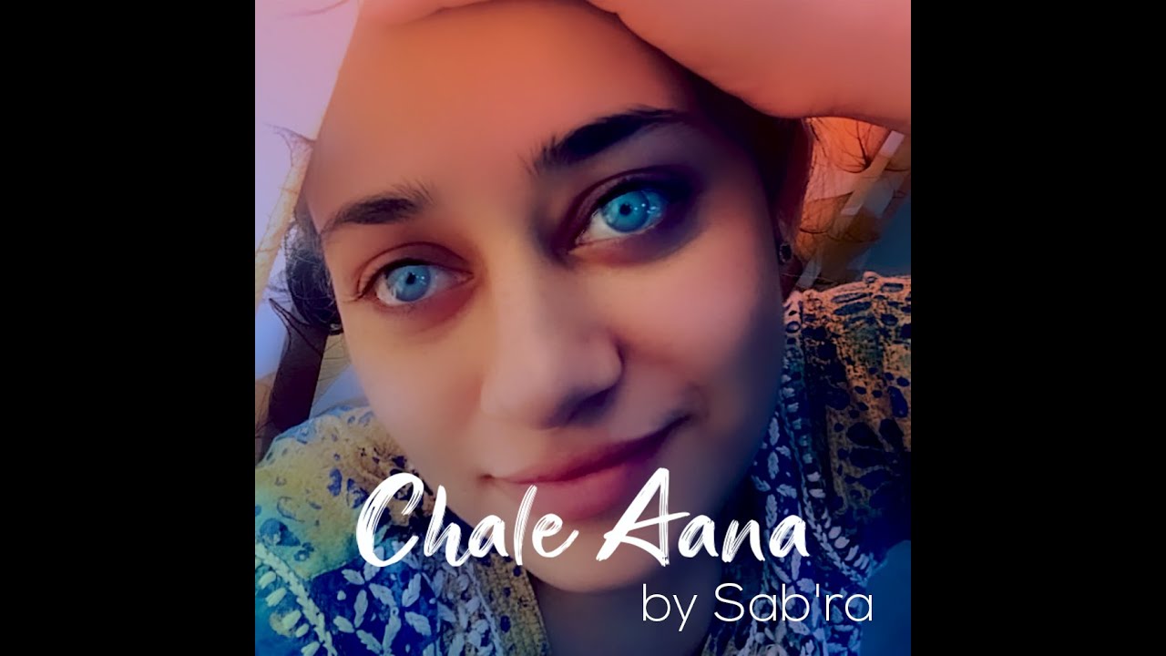 Chale Aana by Sabra Lyrical Video