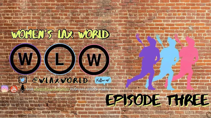 Women's Lax World Episode 3; Special PY Guest, Jul...