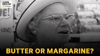 Butter or Margarine?
The way we pronounce margarine in English has changed over the years. Watch this report on the margarine industry from 1966, and listen for the differences. Butter or Margarine?