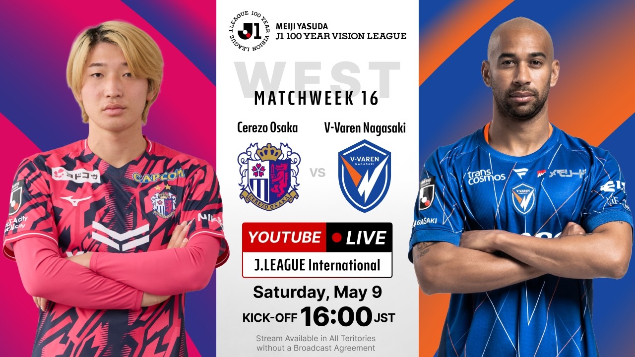 LIVE | Cerezo Osaka vs V-Varen Nagasaki | MEIJI YASUDA J1 100 YEAR