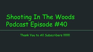 So Who is Sick of Hearing About a Virus!!!!! Shooting In The Woods Podcast Episode #40