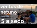 5 a seco - ventos de netuno - acústico [OFICIAL]