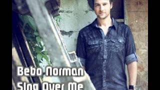Watch Bebo Norman Sing Over Me video