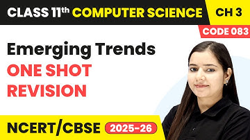 Emerging Trends - One Shot Revision | Class 11 Computer Science Chapter 3 | CBSE 2025-26