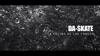 Video thumbnail of "DA-SKATE - La colina de las cruces - 3º Single 2018"