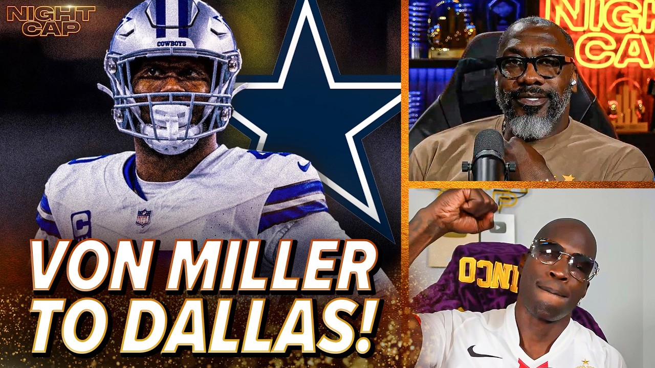 Unc & Ocho REACT to Dallas Cowboys Signing Von Miller! | Nightcap