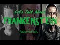 Let's Talk About: Frankenstein in Adaptations (Part 1) -  A Discussion