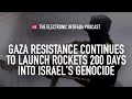 Gaza resistance continues to launch rockets 200 days into israels genocide with jon elmer