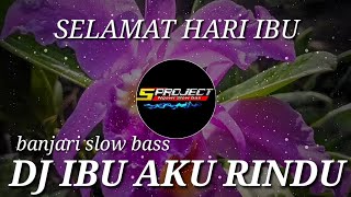 DJ IBU AKU RINDU || SELAMAT HARI IBU || || SLOW BASS || BY 5 PROJECT