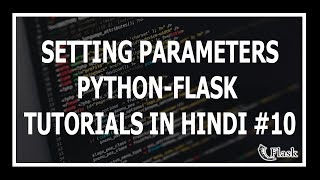 [Hindi] Making Parameters Configurable - Web Development Using Flask and Python #10